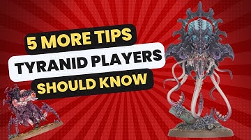 5 more tips tyranid players should know!
