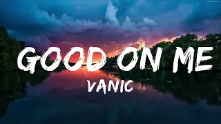 Vanic - Good On Me (Lyrics) ft. Olivia Noelle