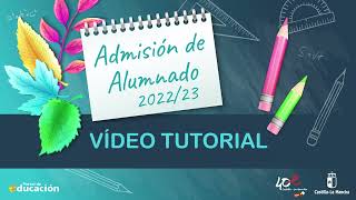 Vídeo - tutorial para completar la solicitud de admisión de alumnado en #EducamosCLM. Curso 2022/23