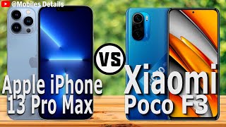Apple iPhone 13 Pro Max VS Xiaomi Poco F3 Which is Better for You ?
