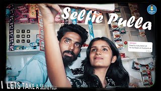 Selfie Pulla |  Let's Take a Selfie | Love | Short Flim | Comedy | Tamil |Onnumae illa