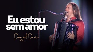 Miniatura de "Dorgival Dantas - Eu Estou Sem Amor [DVD Simplesmente Dorgival Dantas]"