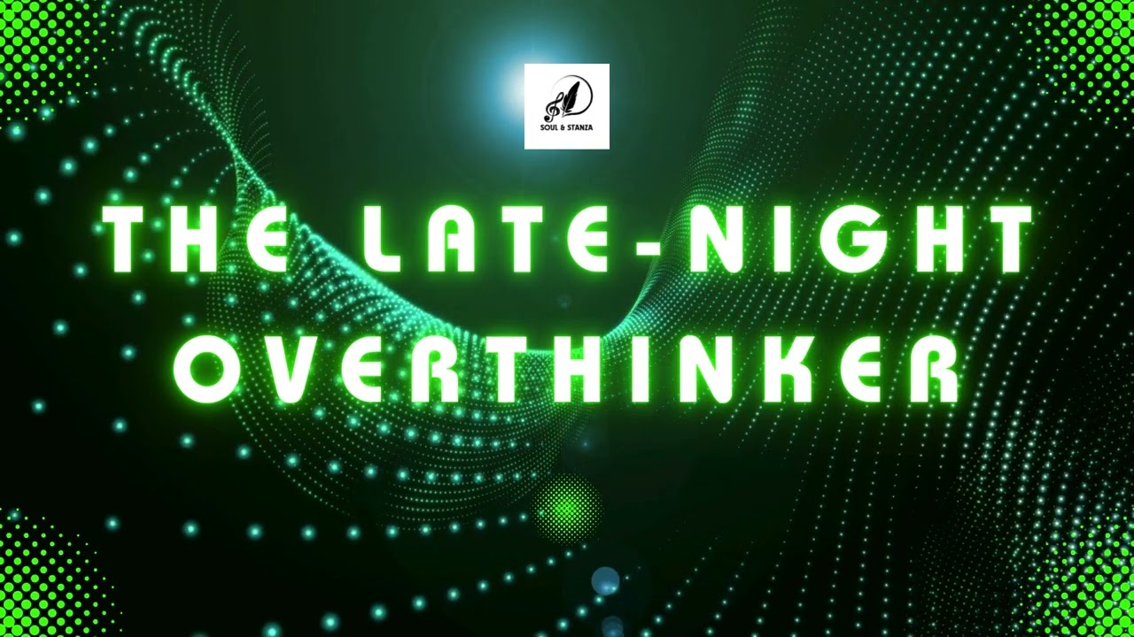 The Late Night Overthinker