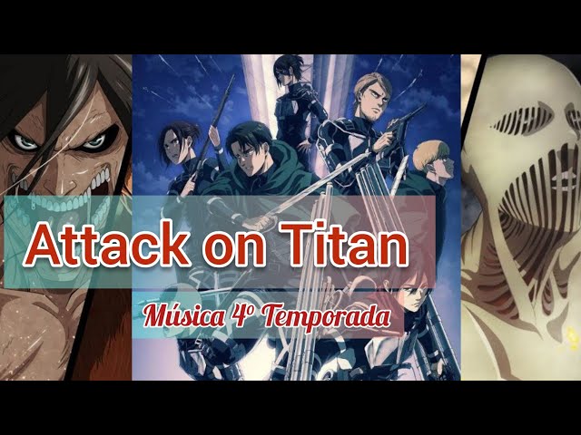 Attack on Titan Música 4° Temporada (Shingeki no Kyojin) 