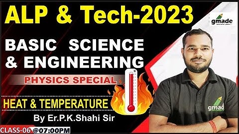 BASIC SCIENCE ENGINEERING | HEAT AND TEMPERATURE | RRB ALP 2023 | #6 | BY P.K.SHAHI SIR | #GMADE