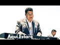 Aquí Estaré - La Nobleza De Aguililla -  ( Video Oficial )