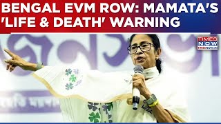 Bengal EVM 'Tampering' Row: CM Mamata Banerjee Issues Strong 'Life &amp; Death' Warning, Watch!