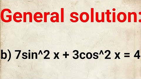 find the general solution of 7sin^2 x + 3cos^2 x = 4 .class 12 math trigonometric model question