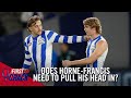 Reign that in  time for hornefrancis to stop abusing his teammates i first crack i fox footy