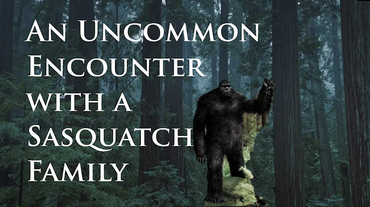 Sasquatch. A Most Uncommon Encounter.