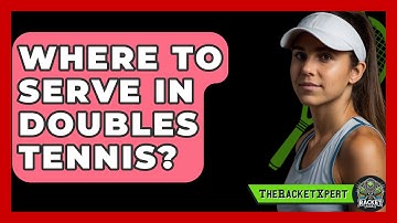 Where To Serve In Doubles Tennis? - The Racket Xpert