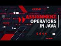 Assignment Operators in Java