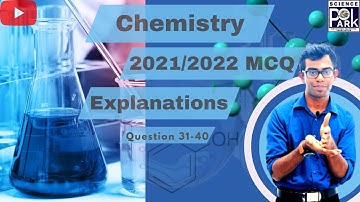 GCE Advanced Level 2021(2022) Chemistry MCQ 31-40 Explanation