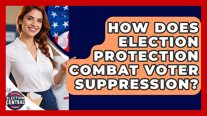 How Does Election Protection Combat Voter Suppression? - Election Central Channel