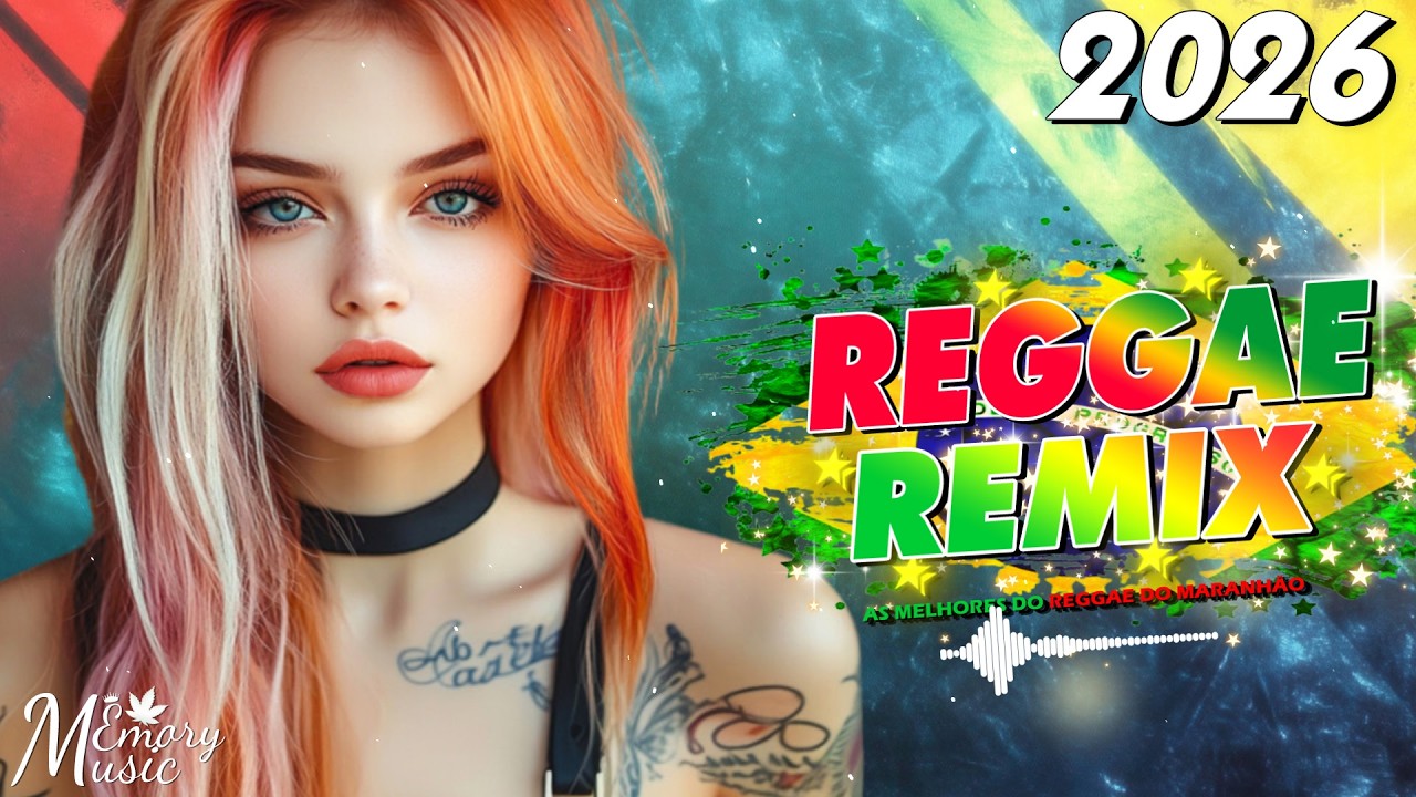 REGGAE REMIX 2026 (Seleção Top) 💝 O Melhor Do Reggae Internacional 💝 REGGAE DO MARANHÃO 2026