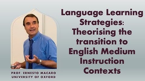 Language learning strategies & EMI - Prof. Ernesto Macaro, UCL Institute of Education 27 Oct 2021