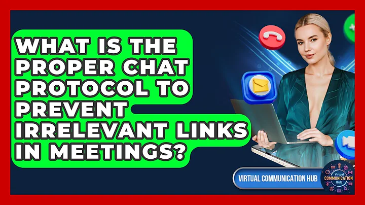 What Is The Proper Chat Protocol To Prevent Irrelevant Links In Meetings?