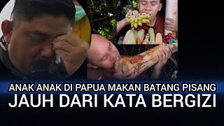 #DANDIM MENANGIS - PAPUA MAKAN #BATANG_PISANG JAUH DARI GIZI   || MANUSKRIP PAPUA