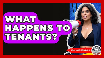 What Happens To Tenants? - Learn About Libertarianism