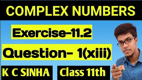 Complex Numbers class 11th||K.C Sinha Solution||Exercise-11.2||Question:- 1(xiii)