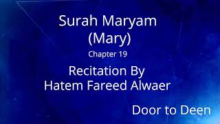 Surah Maryam (Mary) Hatem Fareed Alwaer  Quran Recitation