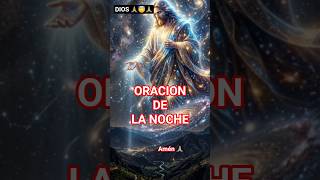 ORACION DE LA NOCHE #dios #jesus #oraciondelanoche #fe #reflexiones