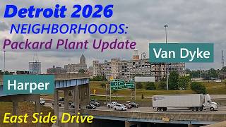 A Detroit East Side Drive: Freeway Updates; Packard Plant; Dakkota; Van Dyke/Harper Construction.