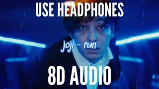 Joji - run (8D AUDIO)🎧