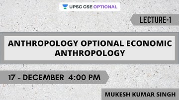 L1: Anthropology optional Economic anthropology | UPSC CSE 2020/21 | Mukesh Kumar Singh