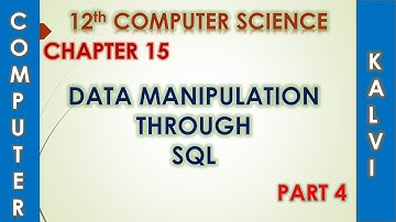12th CS - CHAPTER 15 - DATA MANIPULATION THROUGH SQL - PART 4