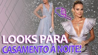 LOOK CASAMENTO À NOITE - CONVIDADA!