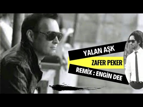 Zafer Peker ft. Engin Dee - Yalan Aşk ( Remix Versiyon )