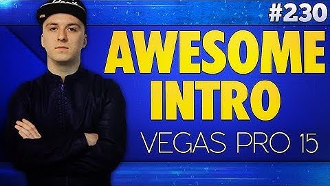 Vegas Pro 15: How To Make An Awesome Intro - Tutorial #230