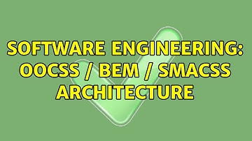 Software Engineering: OOCSS / BEM / SMACSS architecture (2 Solutions!!)