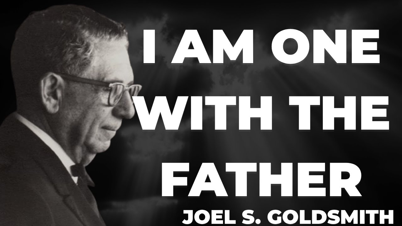 What Happens When YOU Understand What Jesus Meant By "I AND THE FATHER ARE ONE" | Joel Goldsmith