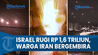 UPDATE TERKINI PERANG IRAN VS ISRAEL: Israel Rugi Rp 1,6 Triliun, Warga Iran Bergembira
