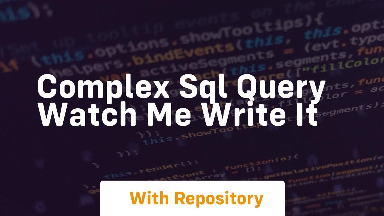 complex sql query watch me write it