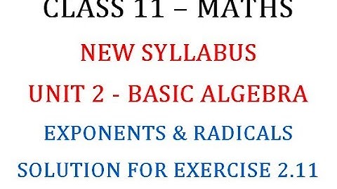 Class 11 Maths Unit 2 :  Solution for Exercise  2.11 (Exponents & Radicals)