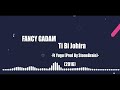 Fancy Gadam Ti Bi Johira Ft Yugu Prod By StoneBrain AudioSlide Fancy Gadam Ti Bi Johira Ft Yugu Prod By StoneBrain AudioSlide