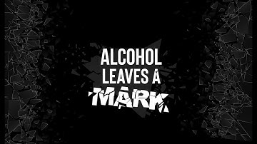 Alcohol Leaves A Mark