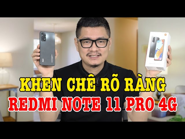 Đánh giá chi tiết Redmi Note 11 Pro 4G : CÒN NHIỀU ĐIỂM TRỪ