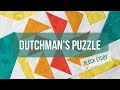 Dutchman’s Puzzle Block Study: Step by Step: Five Different Sizes using Layer Cakes, Fat Quarters.