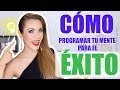 CÓMO PROGRAMAR TU MENTE PARA EL ÉXITO! TIPS QUE FUNCIONAN!