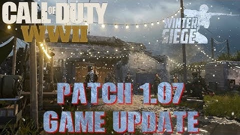 Patch Update 1.07 for Call of Duty: WWII including Winter HQ, HC, ZOmbies and Ranked Play Fixes