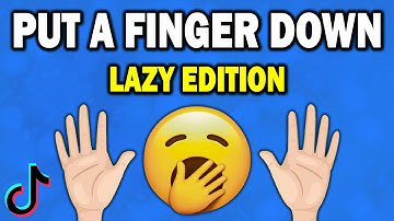 Put a Finger Down | LAZY EDITION