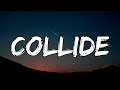 Justine Skye - Collide  (Lyrics)