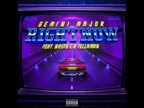 Gemini Major - Right Now [Feat. Nasty C & Tellaman] (Lyrics)