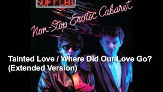 Tainted Love   Where Did Our Love Go (Extended Version) ~ Soft Cell