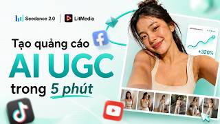 Details [LitMedia] Tạo quảng cáo AI UGC chỉ trong 5 phút với Seedance 2.0 + Claude AI Update