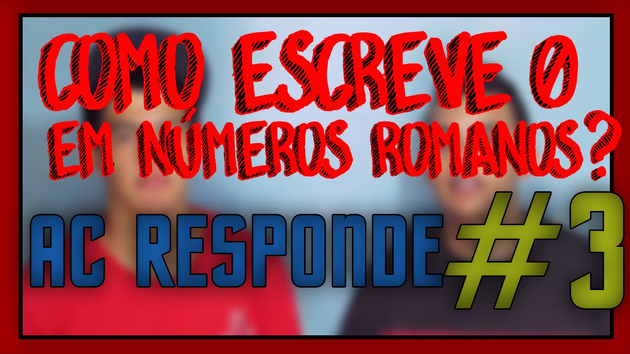 Como se escreve 0 em Números Romanos AC Responde #3 YouTube Adesivo Impressão Digital ~ Como se escreve 0 em Números Romanos AC Responde #3 YouTube